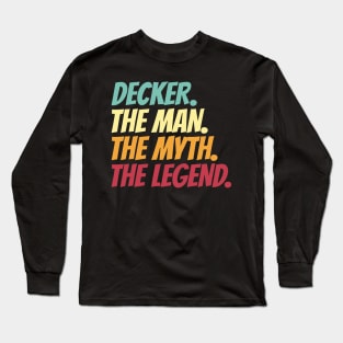 Decker The Man The Myth The Legend Long Sleeve T-Shirt